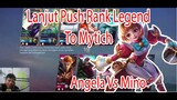 Lanjut Push Rank Legend To Mytich... Angela Vs Mino