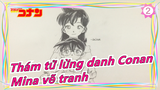 [Thám tử lừng danh Conan] [Mina có thể vẽ] 02 Vẽ tranh Thám tử lừng danh Conan_2