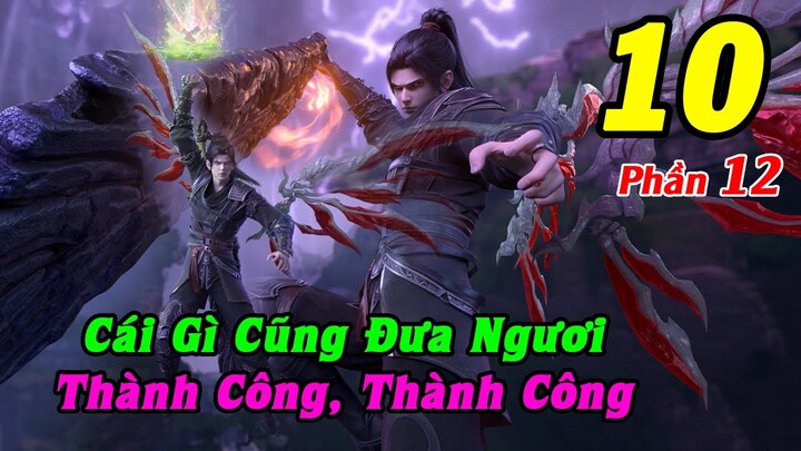 Đấu Phá Thương Khung Phần 12 Tập 10 Thuyết Minh | Cái Gì Cũng Đưa Ngươi, Thành Công, Thành Công