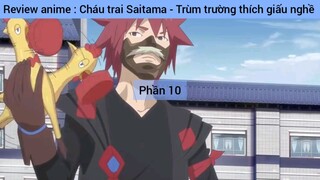 Review anime : Cháu trai Saitama - Trùm trường thích giấu nghề #10