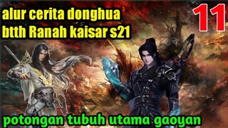 Batle Through The Heavens S21 Part 11 Ranah Kaisar, Potongan Tubuh Utama Gaoyan