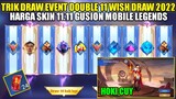 TRIK DRAW EVENT DOUBLE 11 WISH DRAW 2022 | HARGA SKIN 11.11 GUSION - Mobile Legends