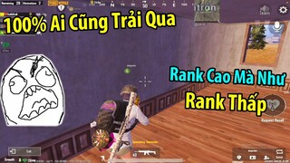 100% Ai cũng Trải Qua. Rank Cao Mà Cứ Ngỡ Rank Đồng | PUBG Mobile