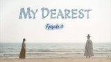 [ MY DEAREST ] | ( Episode 3 ) 2023