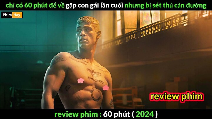 chỉ có 60p để về gặp con - Review phim 60 phút