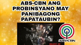 ABS-CBN ANG PROBINSYANO MAY PANIBAGONG PAPATAUBIN? BAGONG KATAPAT UMANI NG REACTION SA KAPAMILYA...