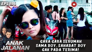 GARA GARA SERUMAH SAMA BOY, SAHABAT BOY GAK PADA TERIMA! - ANAK JALANAN