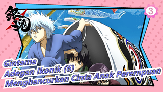 Gintama | Adegan Ikonik (6) - Babak Menghancurkan Cinta Anak Perempuan_3