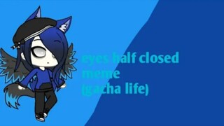 Eyes Closed Meme || Gacha Life || Gift For Amelia Ggwp || Gusion Moongirlcat Gacha12