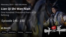 Lian Qi Shi Wan Nian Episode 146 - 150 Sub Indo