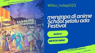 Mengapa di anime school selalu ada festival budaya??