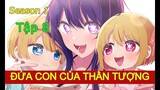 Tập 8 - SS1 - Đứa con của thần tượng - Oshinoko anime - Version manga