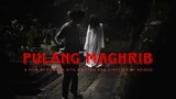 pulang maghrib (film pendek horor)