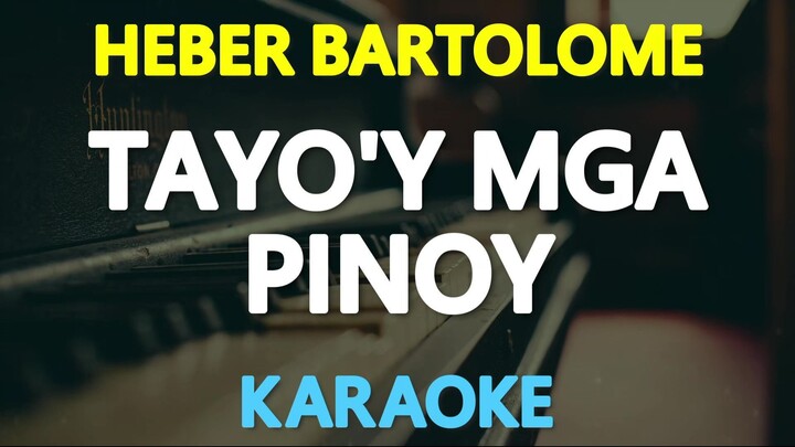 Tayo'y Mga Pinoy - Heber Bartolome (Karaoke Version)