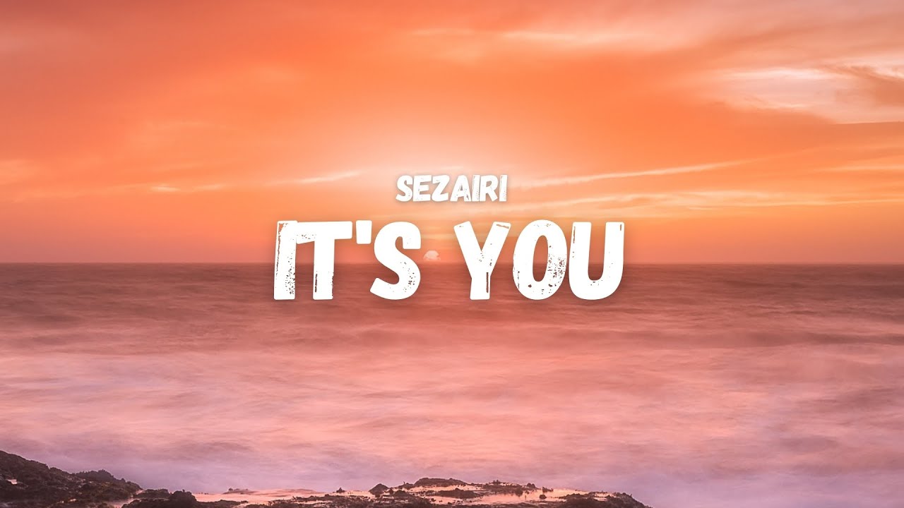 Sezairi - It'S You (Lyrics) (Tiktok Song) | Completing My World, You, You'Re  My Love, My Life - Bilibili