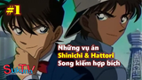 Những vụ án Shinichi và Hattori Heiji song kiếm hợp bích (Phần 1)