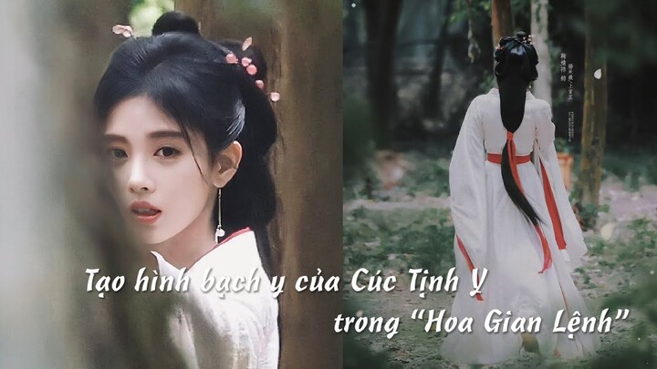 Tạo hình bạch y của Cúc Tịnh Y trong “Hoa Gian Lệnh”