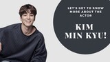 Let’s get to know more about the actor Kim Min Kyu! KIM MIN KYU'S EVOLUTION (2013-present)