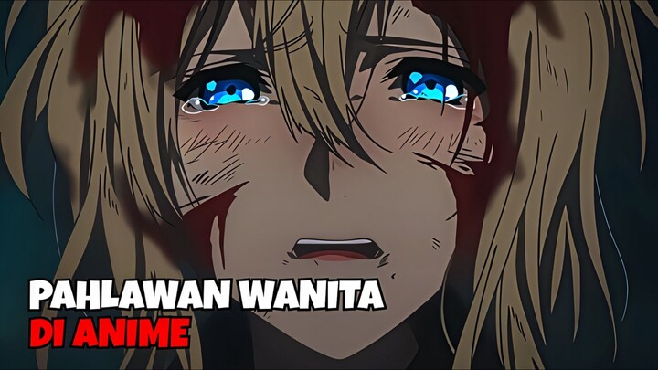 PAHLAWAN WANITA BADASS DI ANIME