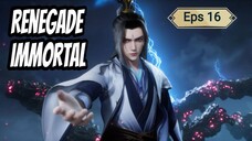 Renegade Immortal Eps 16