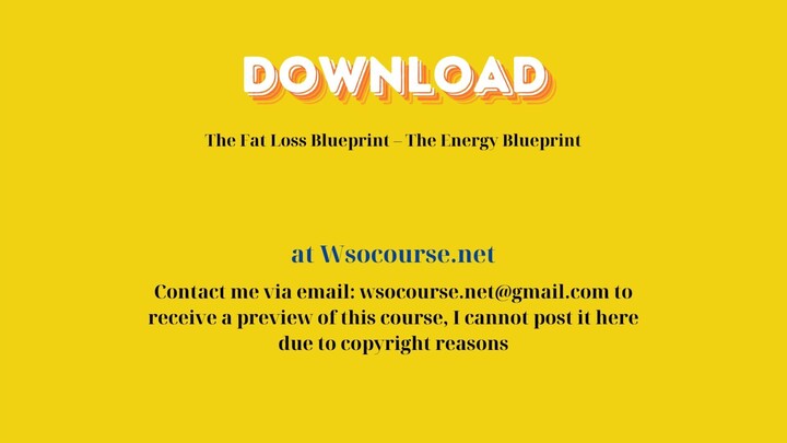 The Fat Loss Blueprint – The Energy Blueprint – Free Download Courses
