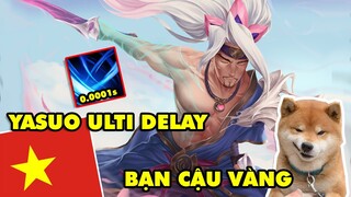 Boy One Champ Yasuo VN - Yasuo Ulti Delay cực khét, quả không hổ danh là bạn thân của Cậu Vàng