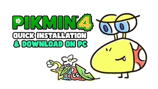 Quick Installation & Download for Pikmin 4 on PC