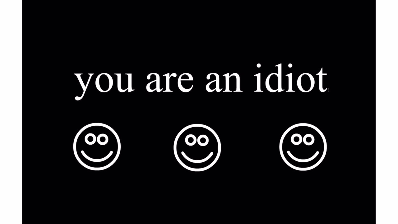 you are an idiot! 