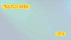 Top Form Series Ep3 (BL SERIES)Thailand [Eng Sub]