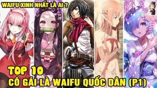 Top 10 Cô Nàng Waifu Quốc Dân Xinh Nhất | Ai Là Waifu Top 1? (P1)