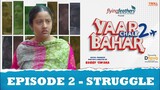 Yaar Chale Bahar Season 2 | Episode 2 - Struggle | Latest Punjabi Web Series 2023