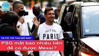 PSG mất bao nhiêu tiền để có được Messi?