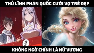 Thủ Lĩnh Phản Quốc Cưới Được Vợ Trẻ Đẹp Không Ngờ Chính Là Nữ Vương | Trà Sữa Review