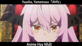 Yuusha, Yamemasu「AMV」Hay Nhất