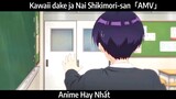 Kawaii dake ja Nai Shikimori-san「AMV」Hay Nhất