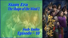 {Eps ~ 10} Siam Era "The Shape Of The Wind 2" Sub indo