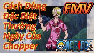 [Đảo Hải Tặc] FMV | Cách Dùng Đặc Biệt Thường Ngày Của Chopper