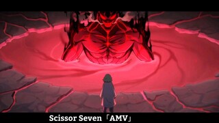 Scissor Seven「AMV」Hay Nhất
