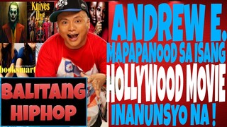 ANDREW E. MAPAPANOOD SA ISANG HOLLYWOOD MOVIE | SUPPORT LOKAL RAPPER