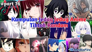 Kumpulan Jedag Jedug Anime Tiktok Random Terbaru & Terkeren 2024🎧✨ || part 76