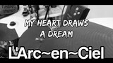 L'Arc~en~Ciel - My Heart Draws a Dream (Drum Cover)
