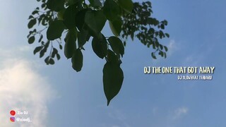 DJ THE ONE THAT GOT AWAY || DJ SLOW BEAT TERBARU 2021 || DJ VIRAL TIKTOK TERBARU