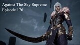 Against The Sky Supreme Episode 176