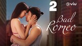 Bad Romeo (Tagalog) Episode 2 2022 720P