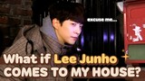 What if Lee Junho comes to tát my house?! 🔔