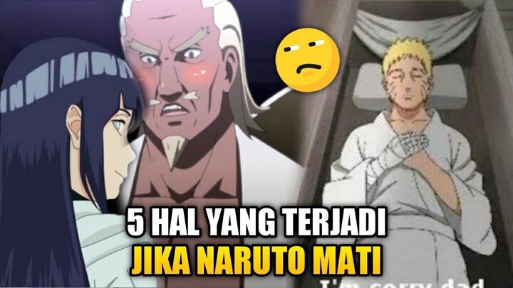 NARUTO MATI? 5 HAL YANG TERJADI JIKA NARUTO BENAR-BENAR MATI!