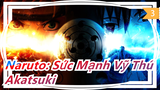 [Naruto: Sức Mạnh Vỹ Thú] Akatsuki_3