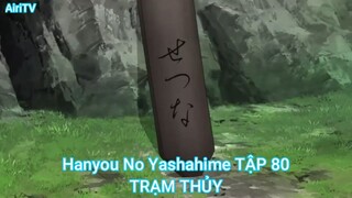 Hanyou No Yashahime TẬP 80-TRẠM THỦY