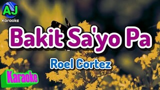 BAKIT SA'YO PA - Roel Cortez | KARAOKE HD