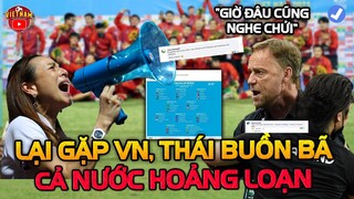 Chưa Hoàn Hồn, Thái Lan Lại Gặp Việt Nam Giải Châu Á| Polking Bị Mắng Rủa Hoảng Loạn